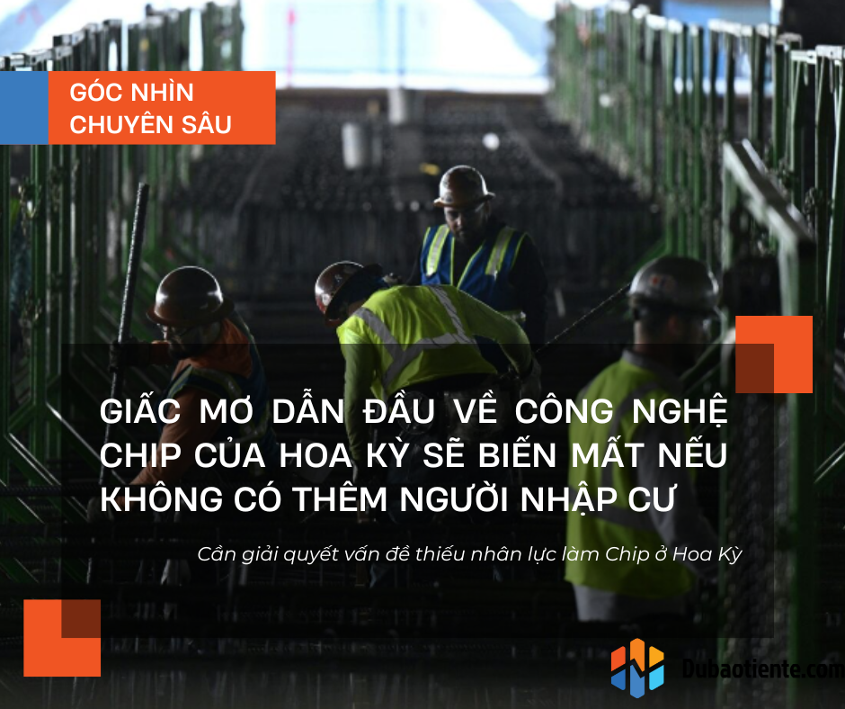 Giấc mơ dẫn đầu về công nghệ Chip của Hoa kỳ sẽ biến mất nếu không có thêm người nhập cư