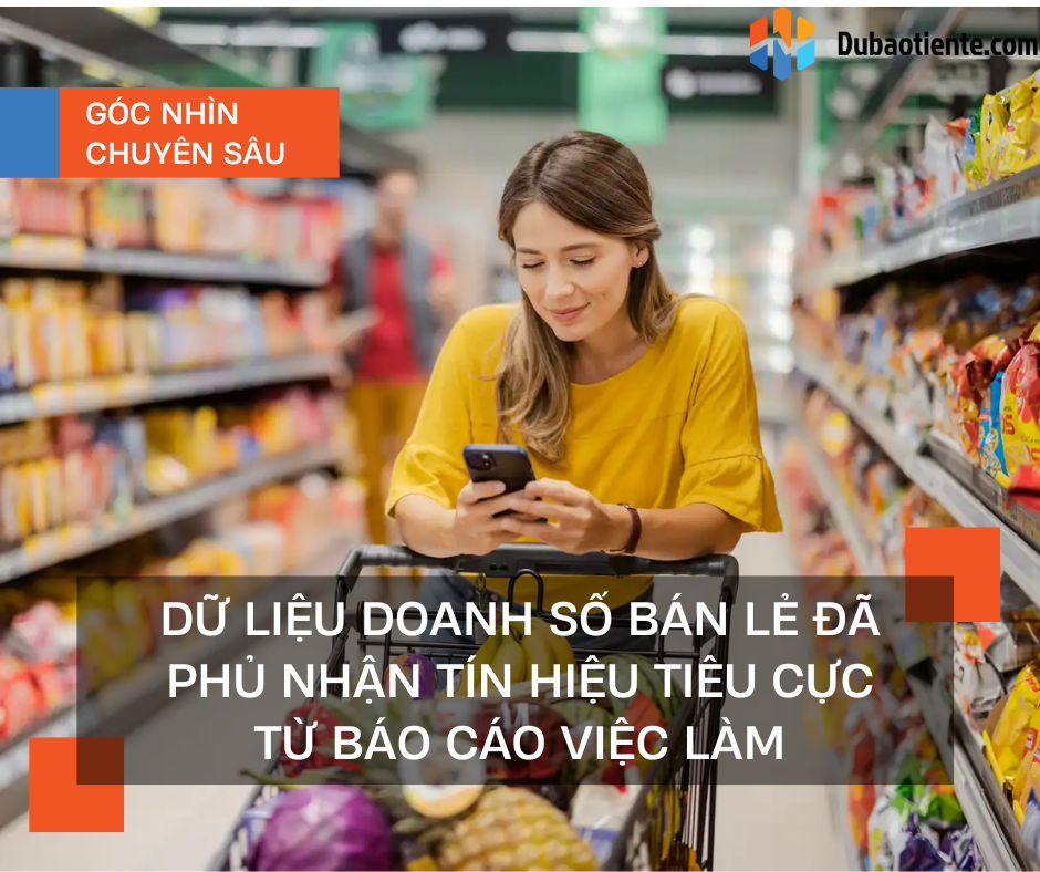 Dữ liệu doanh số bán lẻ đã phủ nhận tín hiệu tiêu cực từ báo cáo việc làm