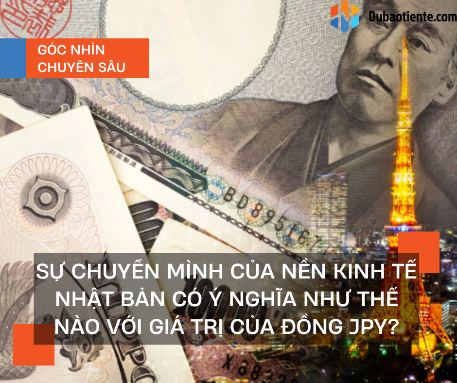 Sự chuyển mình của nền kinh tế Nhật Bản có ý nghĩa thế nào với giá trị của đồng JPY? Sự chuyển mình của nền kinh tế Nhật Bản có ý nghĩa thế nào với giá trị của đồng JPY?