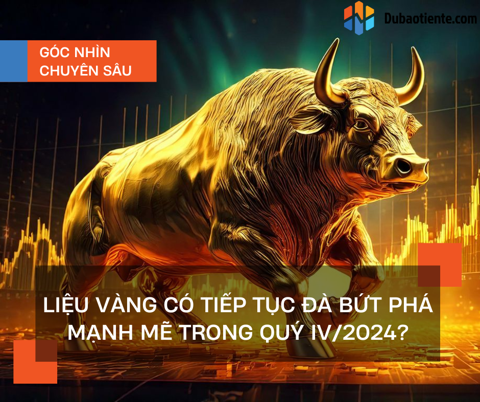 Liệu vàng có tiếp tục đà bứt phá mạnh mẽ trong quý IV/2024?