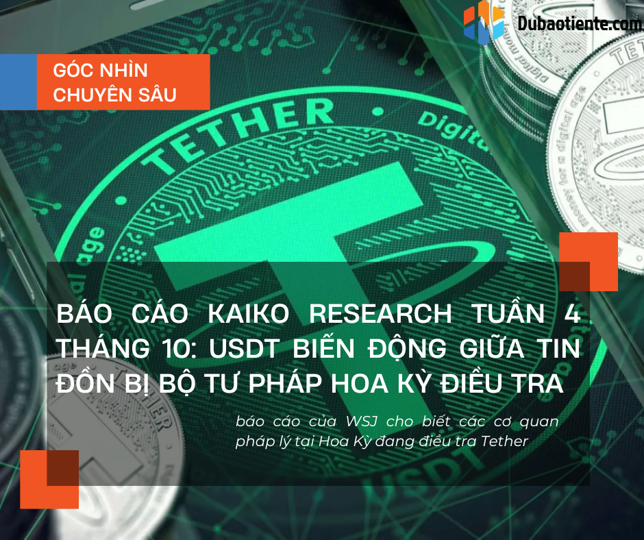 Báo cáo Kaiko Research tuần 4 tháng 10: USDT biến động giữa tin đồn bị Bộ Tư Pháp Hoa Kỳ điều tra