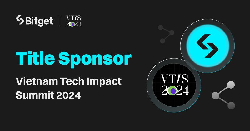 Tỏa sáng cùng Bitget tại sự kiện công nghệ đỉnh cao Vietnam Tech Impact Summit (VTIS) 2024