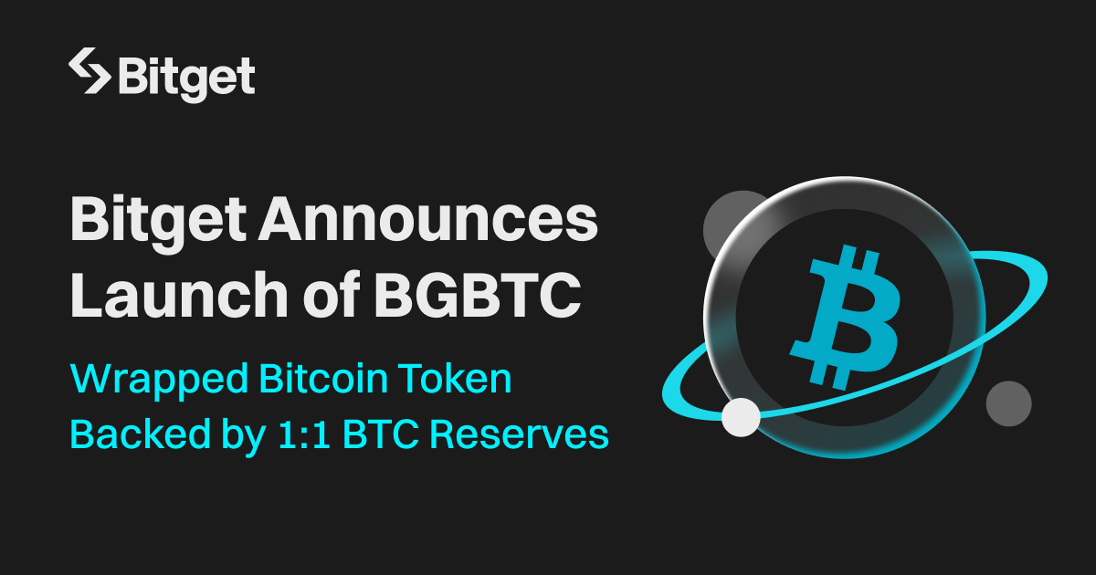 Bitget công bố ra mắt BGBTC - Token Wrapped Bitcoin được đảm bảo 1:1 bởi Dự trữ BTC Bitget công bố ra mắt BGBTC - Token Wrapped Bitcoin được đảm bảo 1:1 bởi Dự trữ BTC