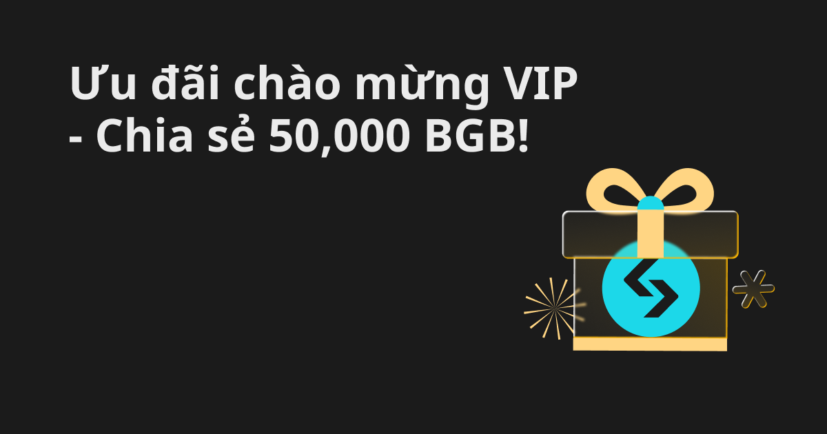Ưu đãi chào mừng VIP Bitget - Chia sẻ 50,000 BGB mừng xuân 2025 Ưu đãi chào mừng VIP Bitget - Chia sẻ 50,000 BGB mừng xuân 2025